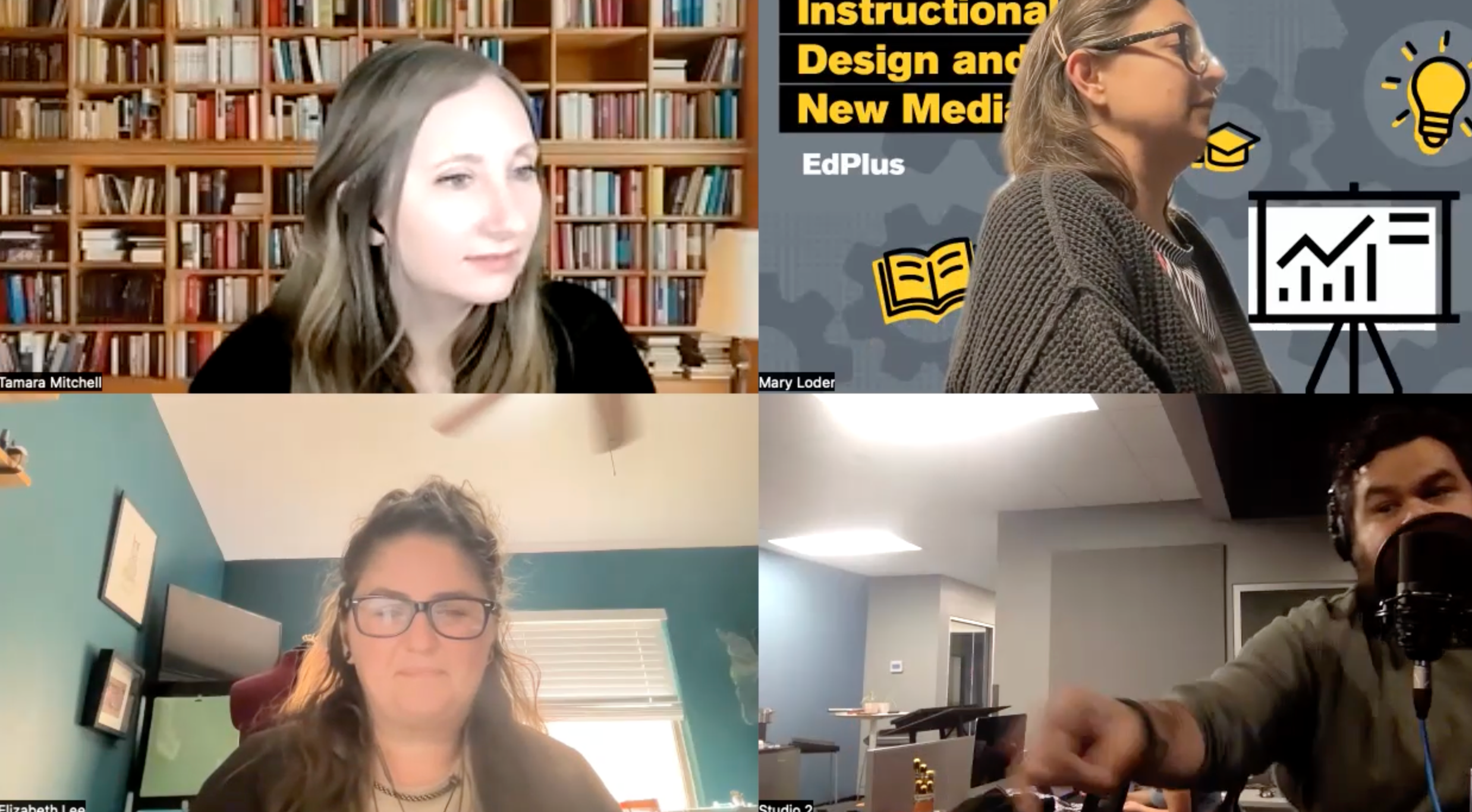 A four-way video call screenshot with individuals in different settings and backgrounds. Transcribed Text: Tamara Mitchell Mary Loder Instructional Design and New Media EdPlus Elizabeth Lee Studio 2